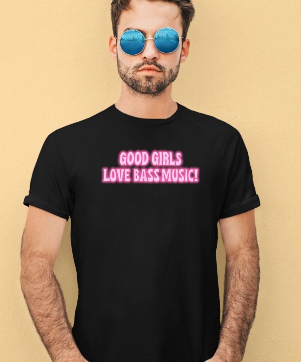 Littlesavagedesign Good Girls Love Bass Music Shirt3