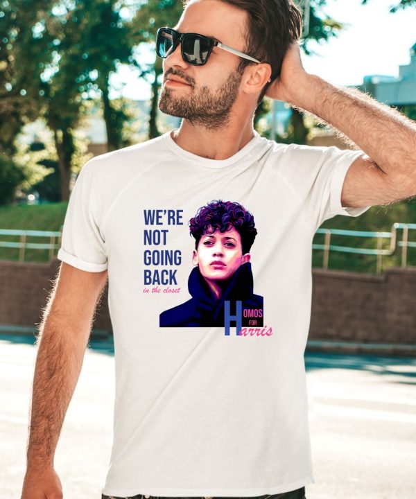 Madammuse Were Not Going Back In The Closet Homos For Harris Shirt