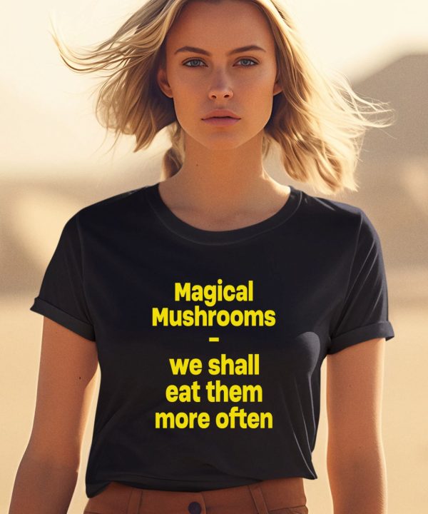 Magic Mushroom We Shall Eat Them More Often Hoodie1