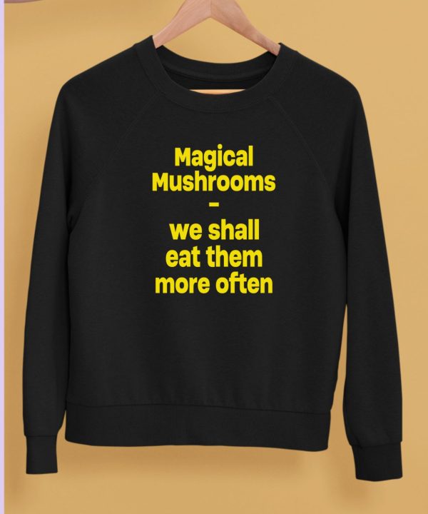 Magic Mushroom We Shall Eat Them More Often Hoodie5