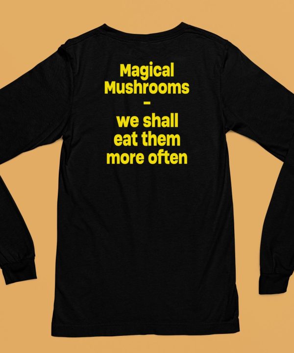 Magic Mushroom We Shall Eat Them More Often Hoodie6