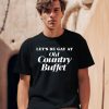 Methsyndicate Lets Be Gay At Old Country Buffet Shirt0