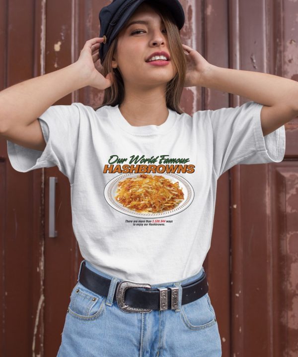 Middleclassfancy Our World Famous Hashbrowns Shirt2