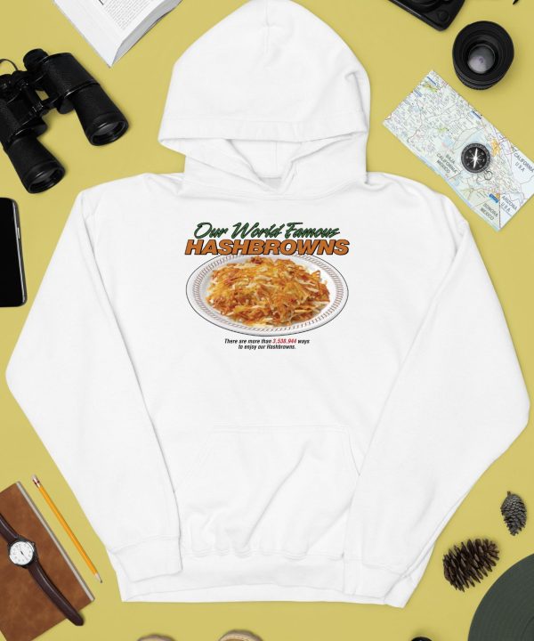 Middleclassfancy Our World Famous Hashbrowns Shirt3