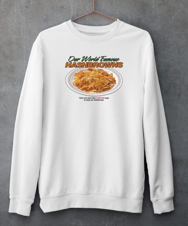 Middleclassfancy Our World Famous Hashbrowns Shirt4