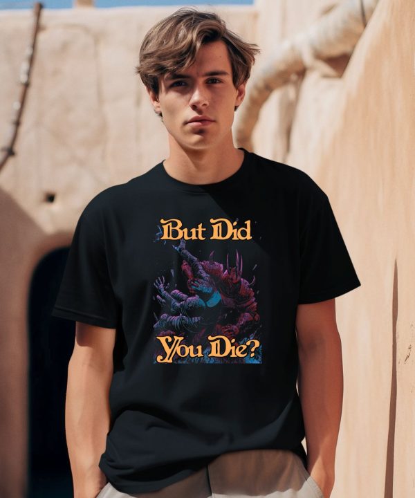 Raskol Apparel But Did You Die Shirt0