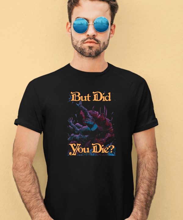 Raskol Apparel But Did You Die Shirt3