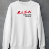 Sauce Walka Wearng Risk Its Risky Playing With Yo Life Shirt4