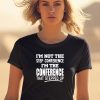 Sec Shorts Im Not The Step Conference Im The Conference That Stepped Up Shirt1