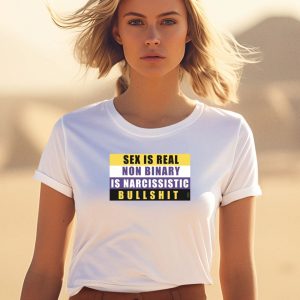 Sex Is Real Non Binary Is Narcissistic Bullshit Shirt