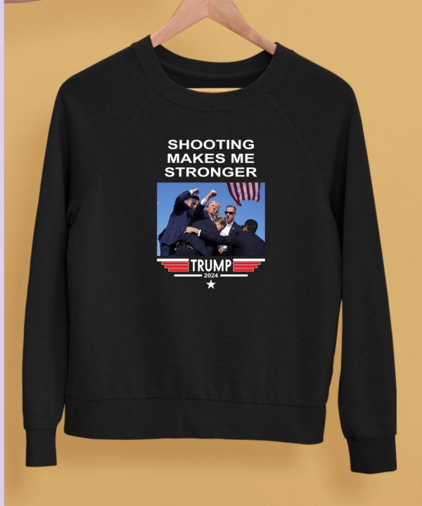 Shooting Makes Me Stronger Trump Shirt5