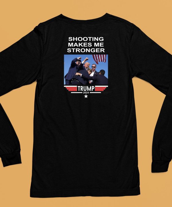 Shooting Makes Me Stronger Trump Shirt6