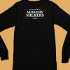 Someone With Mommy Milkers 2024 Shirt6