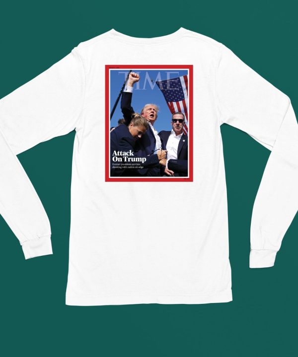 Time Attack On Trump Former President Survives Shooting With Nation On Edge Shirt5