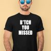 Tom Macdonald Bitch You Missed Shirt3