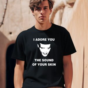 Travis Scott Tour I Adore You The Sound Of Your Skin Shirt