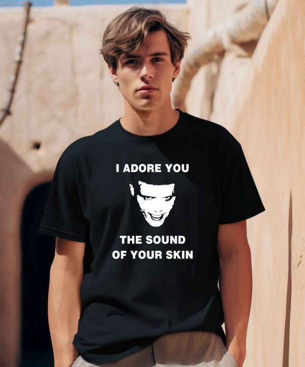 Travis Scott Tour I Adore You The Sound Of Your Skin Shirt