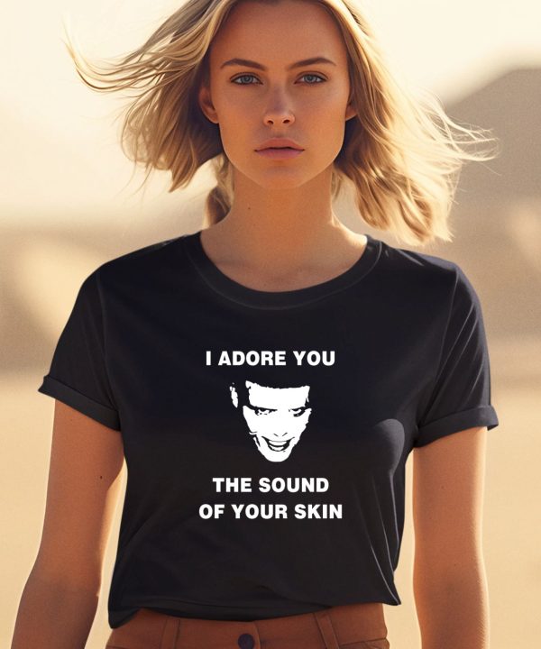 Travis Scott Tour I Adore You The Sound Of Your Skin Shirt1