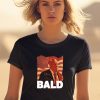 Trump Bald A Feels So Good Joint Shirt1