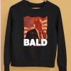 Trump Bald A Feels So Good Joint Shirt5