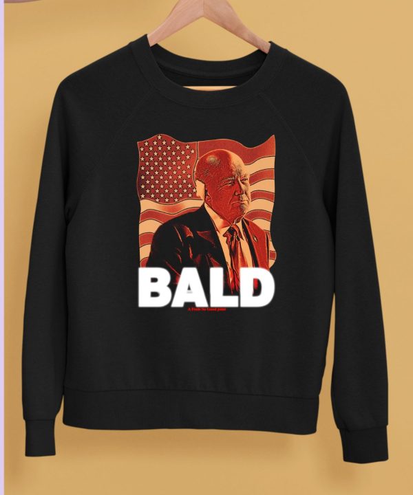 Trump Bald A Feels So Good Joint Shirt5