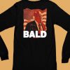 Trump Bald A Feels So Good Joint Shirt6