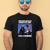 Trumps Nephew Wearing Impeached Arrested Convinced Shot Still Standing Shirt3