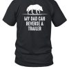 Alpha Blokes Podcast Merch My Dad Can Reverse A Trailer Shirt1