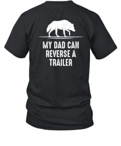 Alpha Blokes Podcast Merch My Dad Can Reverse A Trailer Shirt1