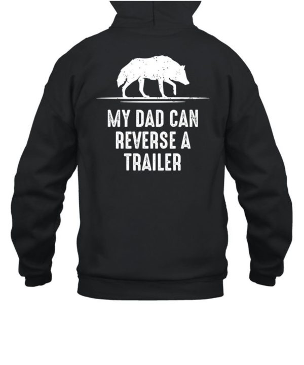 Alpha Blokes Podcast Merch My Dad Can Reverse A Trailer Shirt6