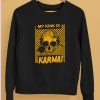 Catchinglizards My Kink Is Karma Skull Shirt5