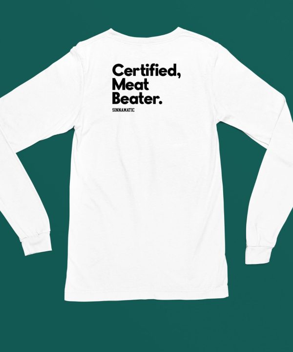 Certified Meat Beater Sinnamatic Shirt5