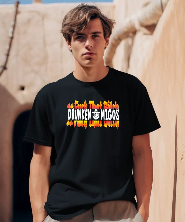 Fuck The Bitch Drunken Migos Shirt