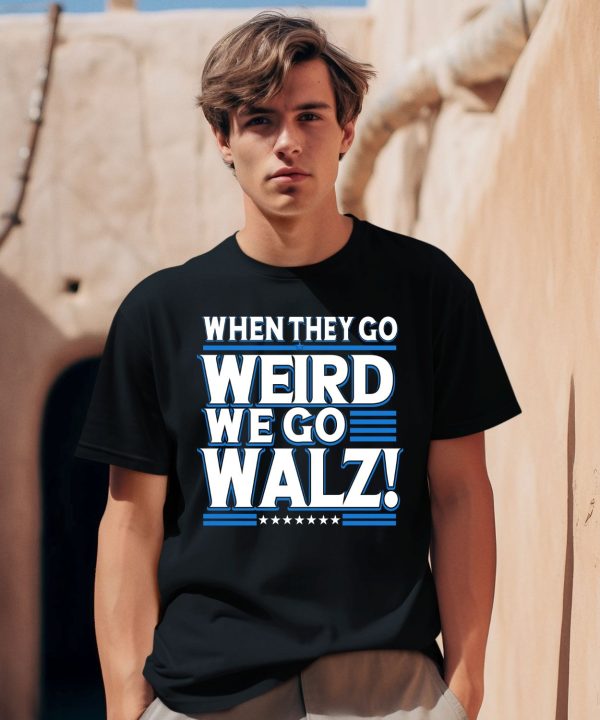 Harris Walz 2024 When They Go Weird We Go Walz Shirt0