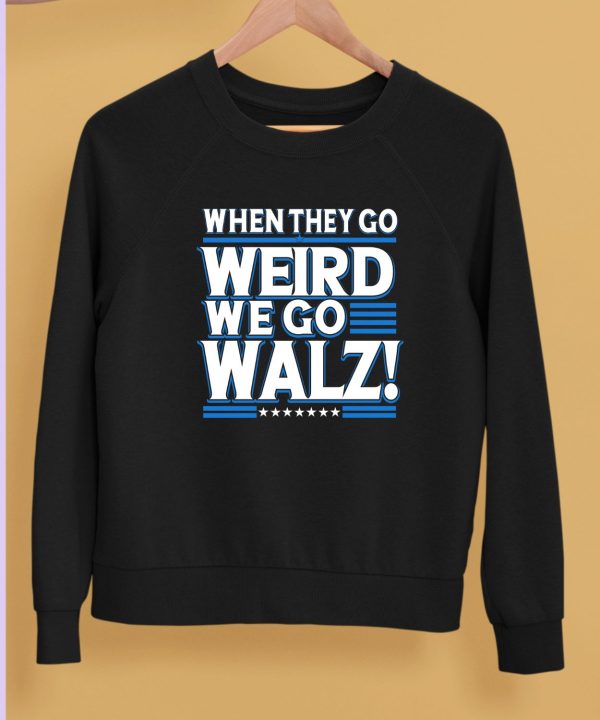 Harris Walz 2024 When They Go Weird We Go Walz Shirt5