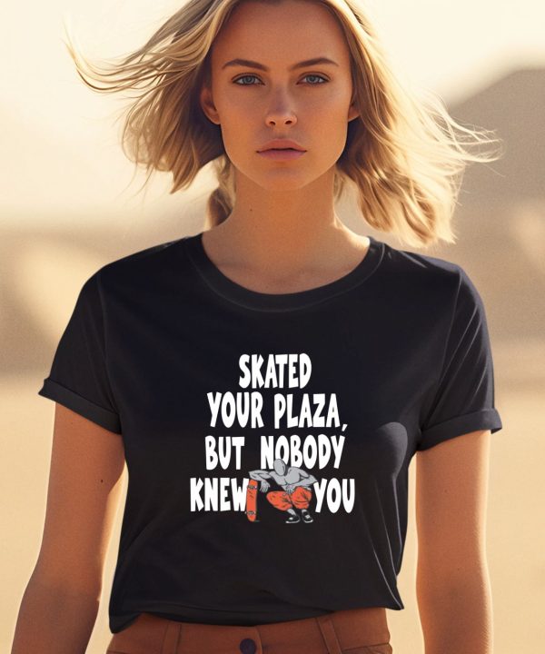 Henry Jones Studio Merch Skated Your Plaza But Nobody Knew You Shirt1