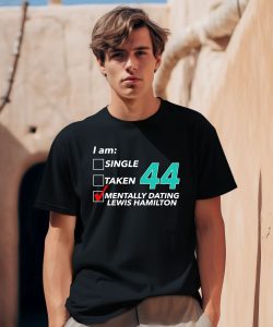 Hungarian Gp I Am Single Taken 44 Mentally Dating Lewis Hamilton Shirt0