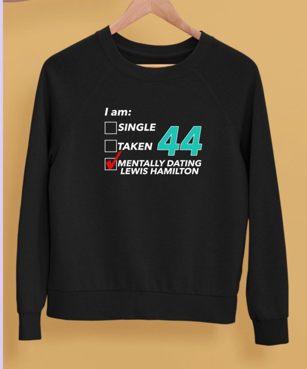 Hungarian Gp I Am Single Taken 44 Mentally Dating Lewis Hamilton Shirt5