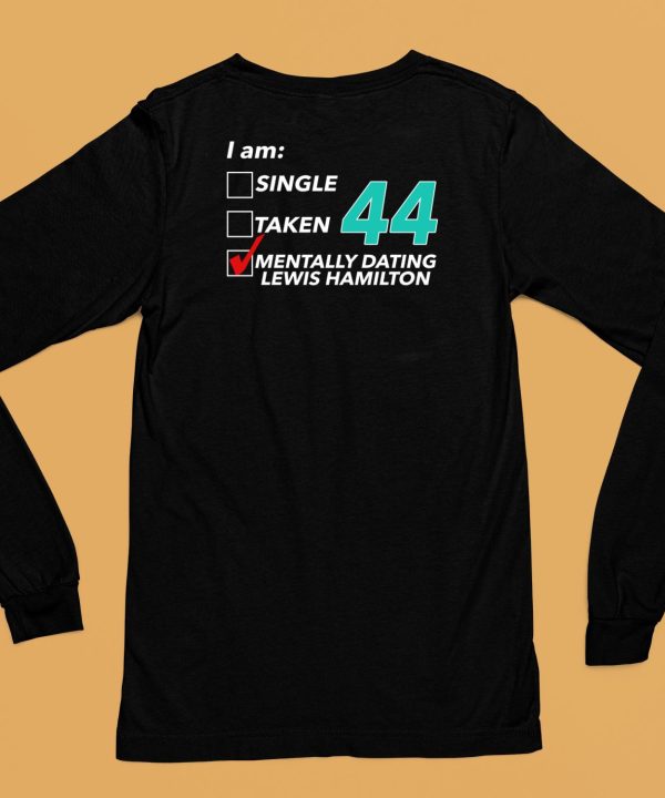 Hungarian Gp I Am Single Taken 44 Mentally Dating Lewis Hamilton Shirt6