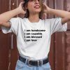 I Am Handsome I Am Capable I Am Blessed I Am Love Will Mahony 2024 Shirt2