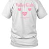 Jaci Marie Chelsey Jade What We Said Wws Valley Girls Est 1995 Shirt1