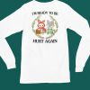 Jmcgg Im Ready To Be Hurt Again Shirt5