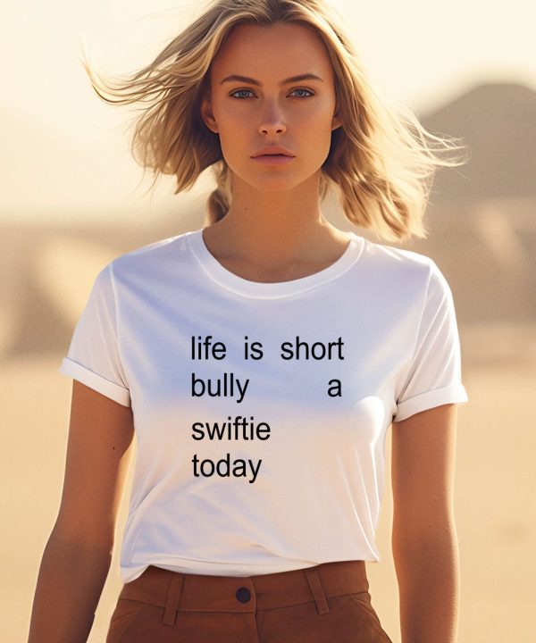 Life Is Short Bully A Swiftie Today Shirt