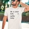 Life Is Short Bully A Swiftie Today Shirt1