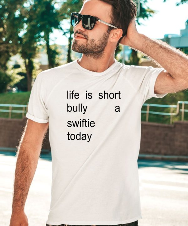 Life Is Short Bully A Swiftie Today Shirt1