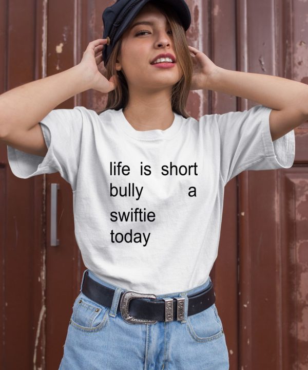 Life Is Short Bully A Swiftie Today Shirt2