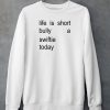 Life Is Short Bully A Swiftie Today Shirt4