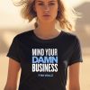 Mind Your Damn Business Tim Walz Shirt