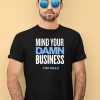 Mind Your Damn Business Tim Walz Shirt3