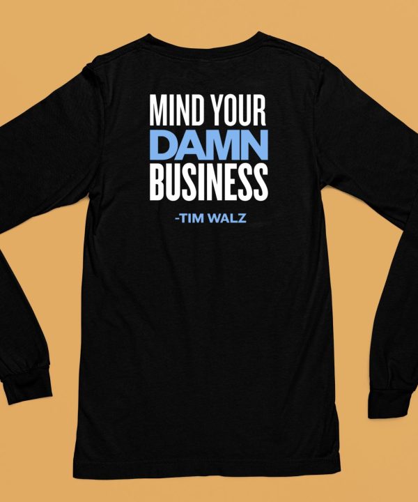 Mind Your Damn Business Tim Walz Shirt6